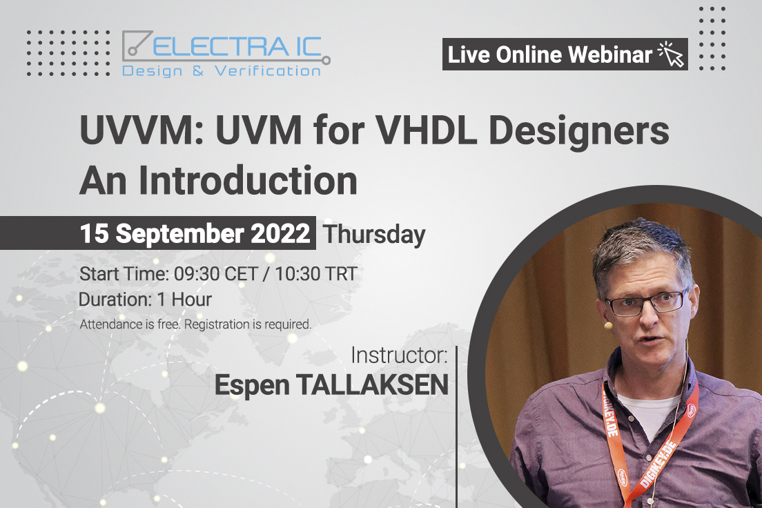 ElectraIC, ücretsiz online eğitimlerine UVVM: VHDL Tasarımcıları için UVM Webinarı ile devam etti.-ElectraIC