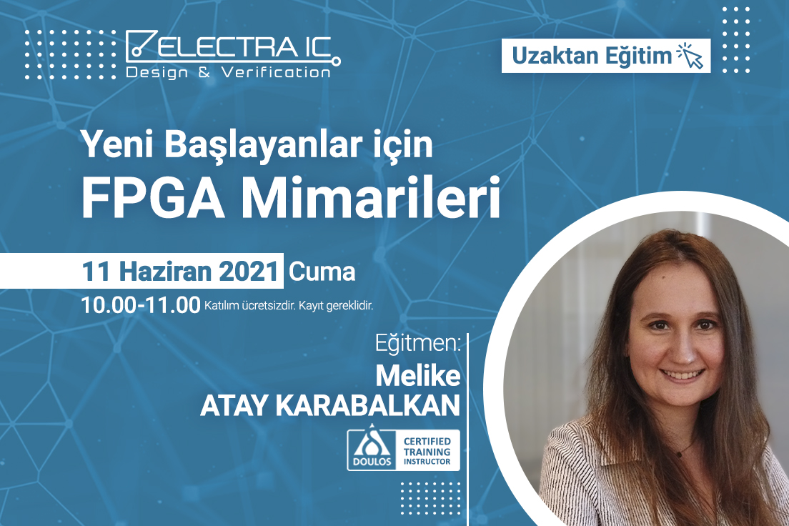 ElectraIC, Ücretsiz Online Eğitimlerine Yeni Başlayanlar için FPGA Mimarileri Konulu Webinar ile Devam Etti-ElectraIC